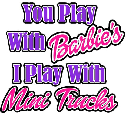 Kids You Play With Barbie's Tees